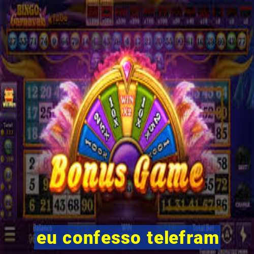 eu confesso telefram